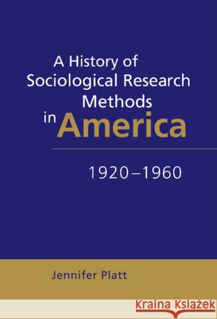A History of Sociological Research Methods in America, 1920-1960