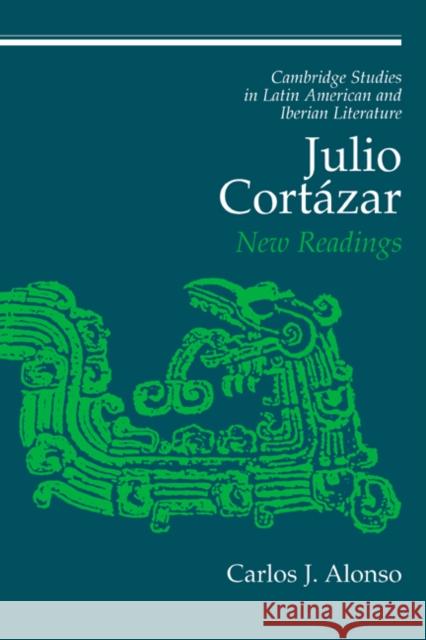 Julio Cortázar: New Readings