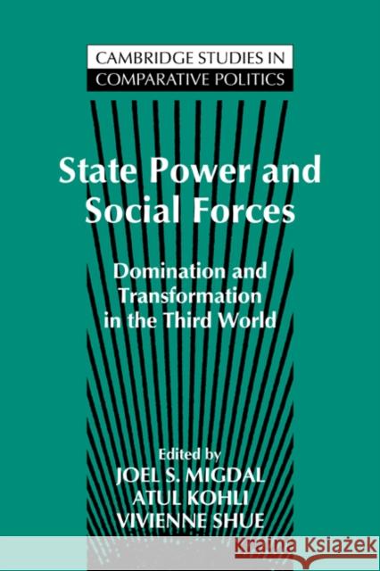 State Power and Social Forces: Domination and Transformation in the Third World