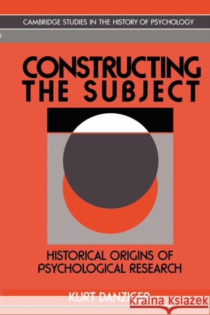 Constructing the Subject: Historical Origins of Psychological Research