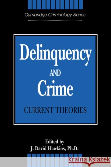 Delinquency and Crime: Current Theories