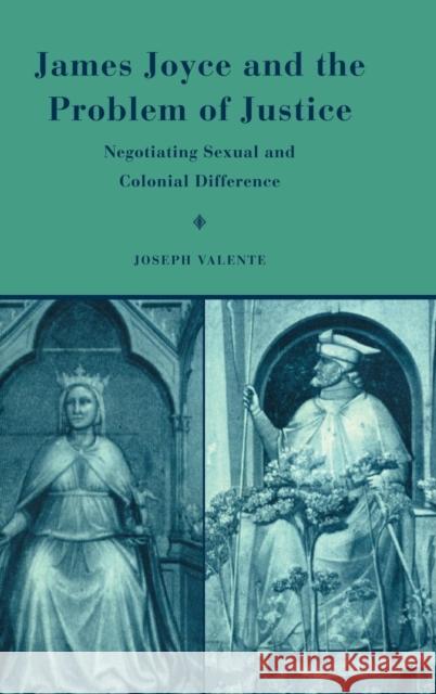 James Joyce and the Problem of Justice: Negotiating Sexual and Colonial Difference