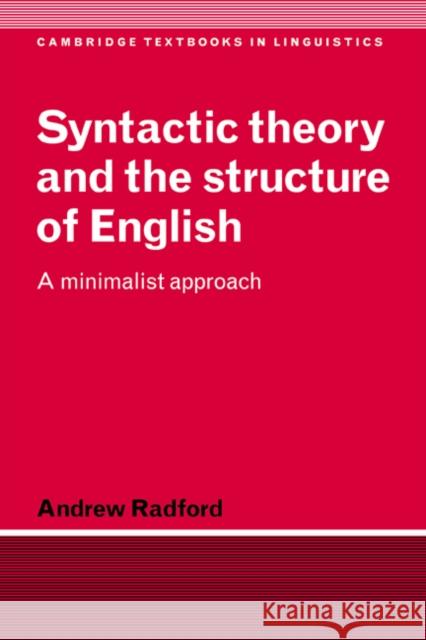 Syntactic Theory and the Structure of English: A Minimalist Approach