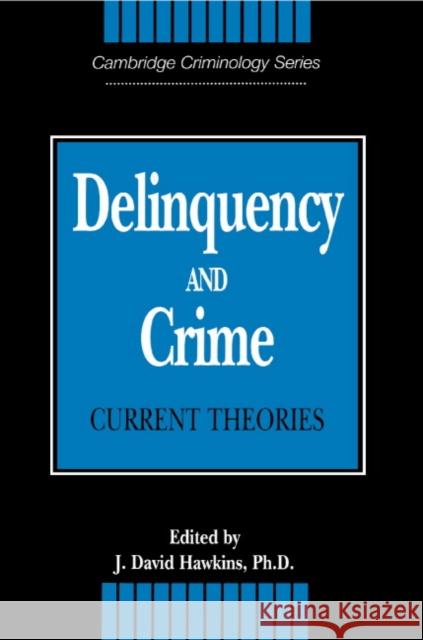 Delinquency and Crime: Current Theories