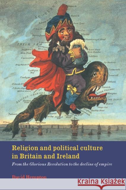 Religion and Political Culture in Britain and Ireland: From the Glorious Revolution to the Decline of Empire