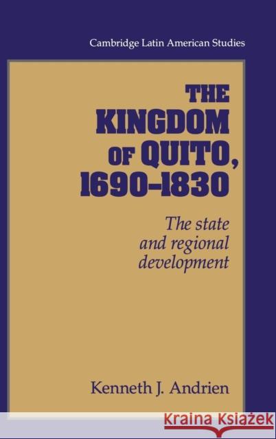 The Kingdom of Quito, 1690-1830: The State and Regional Development