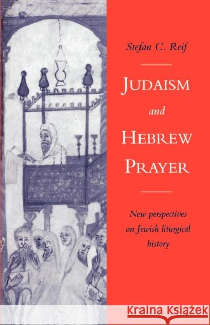 Judaism and Hebrew Prayer: New Perspectives on Jewish Liturgical History