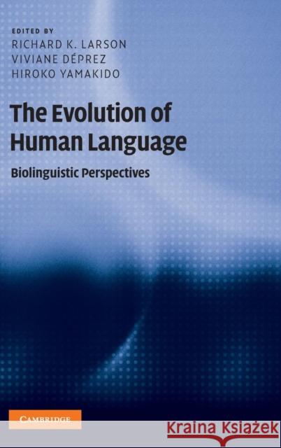 The Evolution of Human Language: Biolinguistic Perspectives