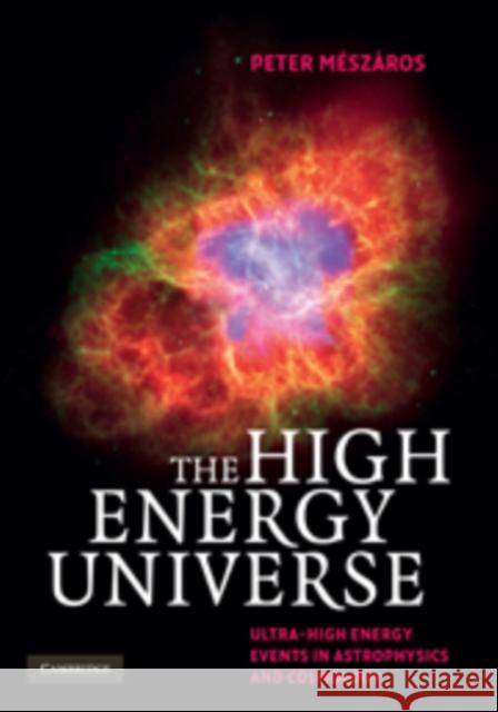 The High Energy Universe: Ultra-High Energy Events in Astrophysics and Cosmology