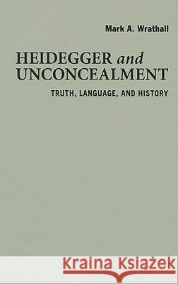 Heidegger and Unconcealment: Truth, Language, and History