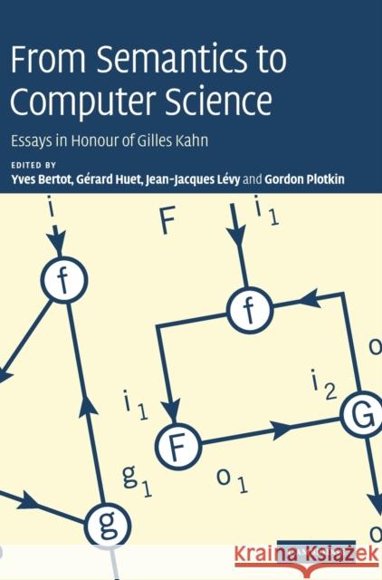 From Semantics to Computer Science: Essays in Honour of Gilles Kahn