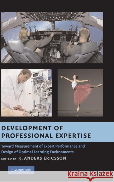 Development of Professional Expertise: Toward Measurement of Expert Performance and Design of Optimal Learning Environments