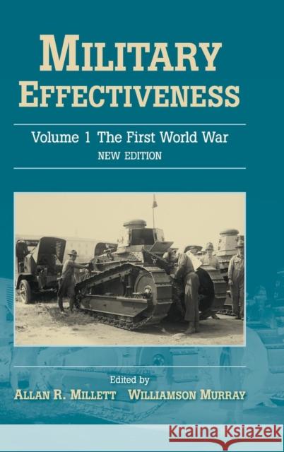 Military Effectiveness: Volume 1: The First World War