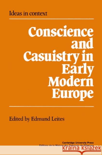 Conscience and Casuistry in Early Modern Europe