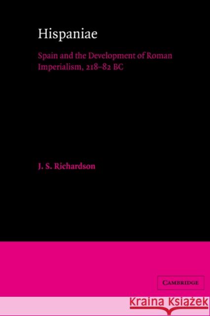 Hispaniae: Spain and the Development of Roman Imperialism, 218-82 BC