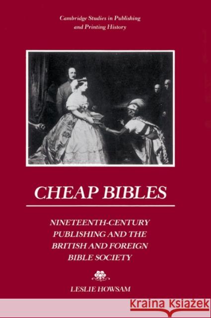 Cheap Bibles: Nineteenth-Century Publishing and the British and Foreign Bible Society