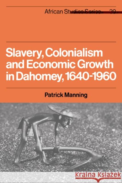 Slavery, Colonialism and Economic Growth in Dahomey, 1640 1960