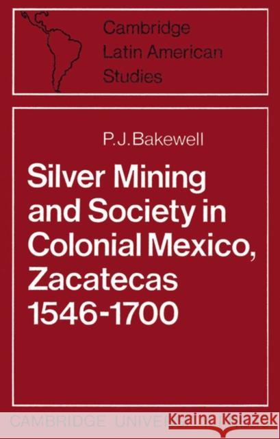 Silver Mining and Society in Colonial Mexico, Zacatecas 1546-1700