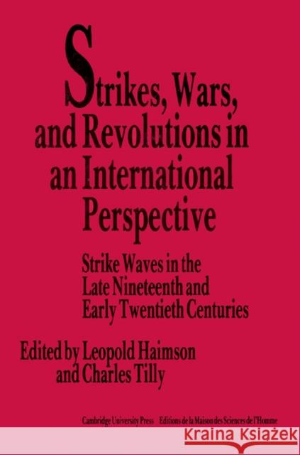 Strikes, Wars, and Revolutions in an International Perspective: Strike Waves in the Late Nineteenth and Early Twentieth Centuries