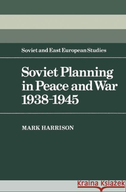 Soviet Planning in Peace and War, 1938-1945