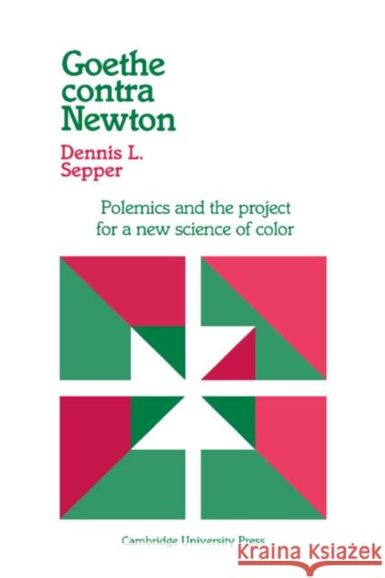 Goethe Contra Newton: Polemics and the Project for a New Science of Color