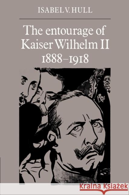 The Entourage of Kaiser Wilhelm II, 1888-1918