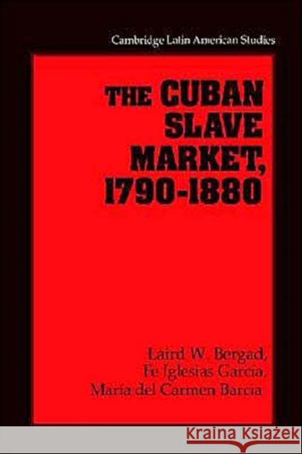 The Cuban Slave Market, 1790-1880