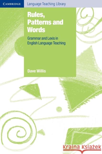 Rules, Patterns and Words: Grammar and Lexis in English Language Teaching