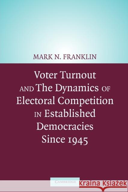 Voter Turnout and the Dynamics of Electoral Competition in Established Democracies Since 1945