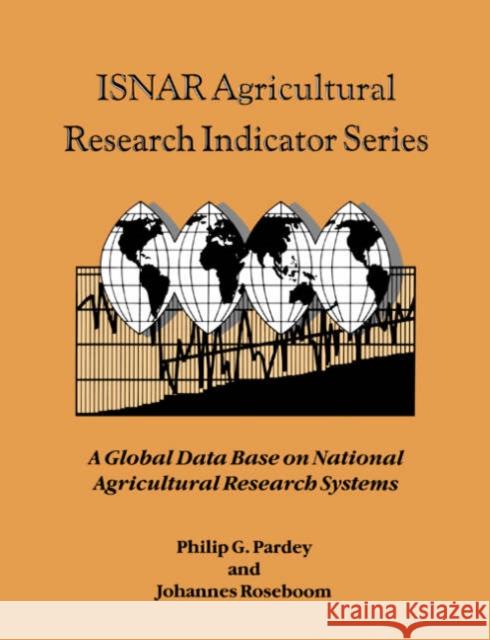 Isnar Agricultural Research Indicator Series: A Global Data Base on National Agricultural Research Systems