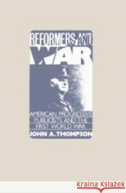 Reformers and War: American Progressive Publicists and the First World War