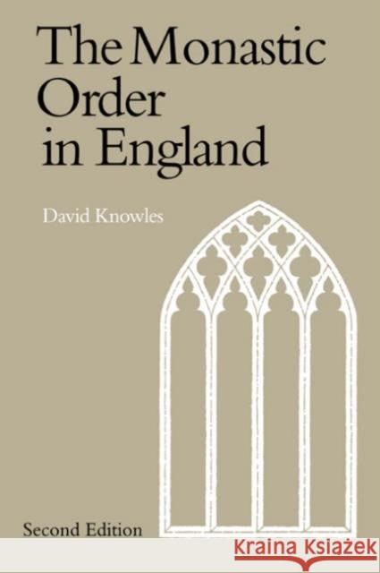 The Monastic Order in England: A History of Its Development from the Times of St Dunstan to the Fourth Lateran Council 940-1216