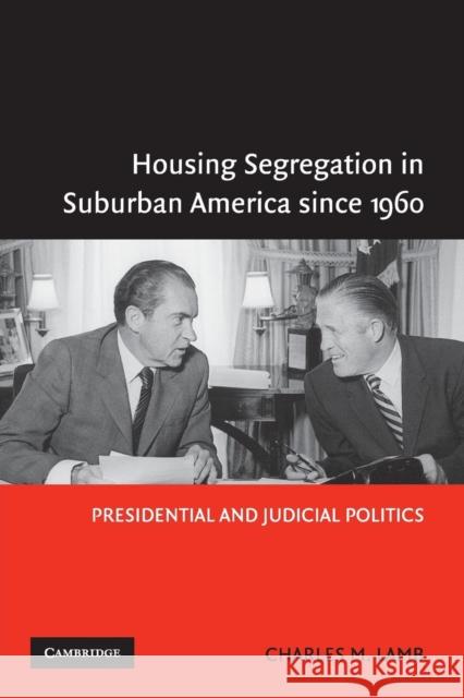 Housing Segregation in Suburban America Since 1960: Presidential and Judicial Politics