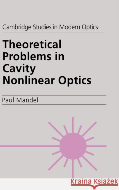 Theoretical Problems in Cavity Nonlinear Optics