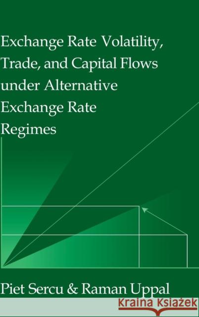 Exchange Rate Volatility, Trade, and Capital Flows Under Alternative Exchange Rate Regimes