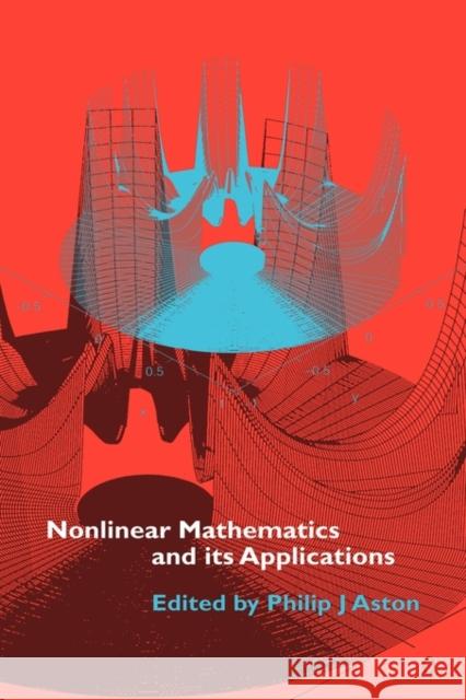 Nonlinear Mathematics and its Applications: Proceedings of the EPSRC Postgraduate Spring School in Applied Nonlinear Mathematics, University of Surrey, 1995