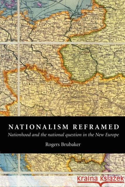 Nationalism Reframed: Nationhood and the National Question in the New Europe