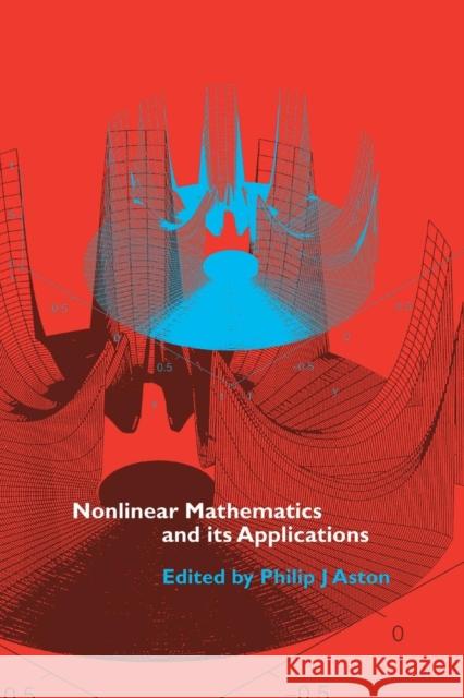 Nonlinear Mathematics and its Applications: Proceedings of the EPSRC Postgraduate Spring School in Applied Nonlinear Mathematics, University of Surrey, 1995