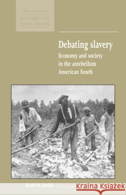 Debating Slavery: Economy and Society in the Antebellum American South