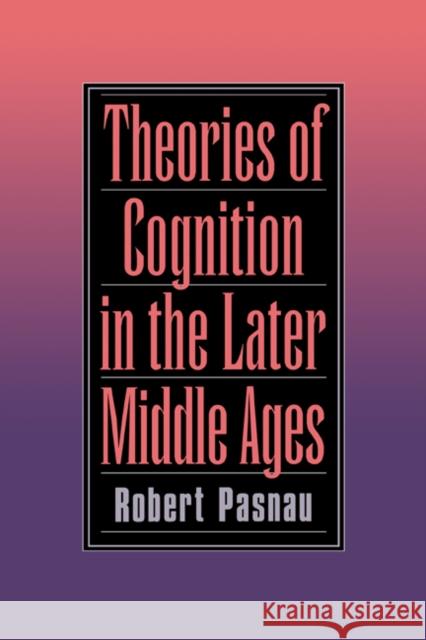 Theories of Cognition in the Later Middle Ages