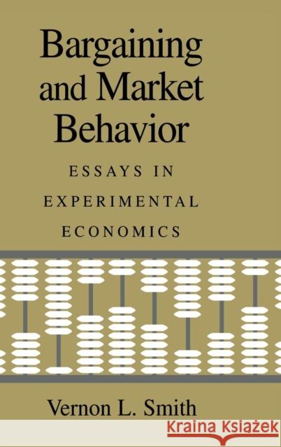 Bargaining and Market Behavior: Essays in Experimental Economics