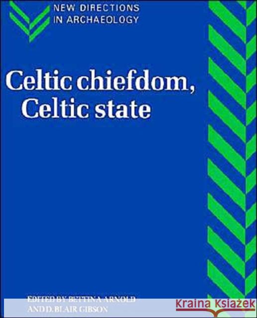 Celtic Chiefdom, Celtic State: The Evolution of Complex Social Systems in Prehistoric Europe