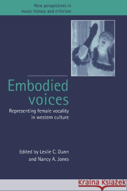 Embodied Voices: Representing Female Vocality in Western Culture