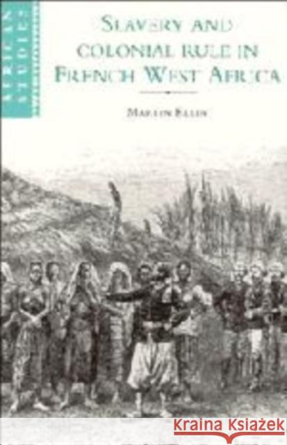 Slavery and Colonial Rule in French West Africa