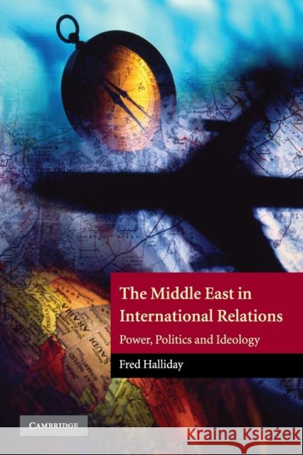 The Middle East in International Relations: Power, Politics and Ideology