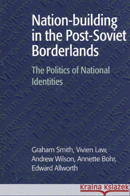 Nation-Building in the Post-Soviet Borderlands: The Politics of National Identities