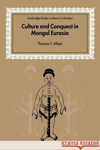 Culture and Conquest in Mongol Eurasia