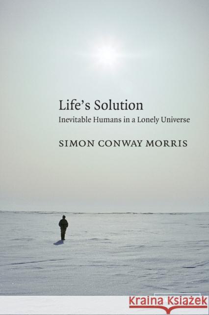 Life's Solution: Inevitable Humans in a Lonely Universe