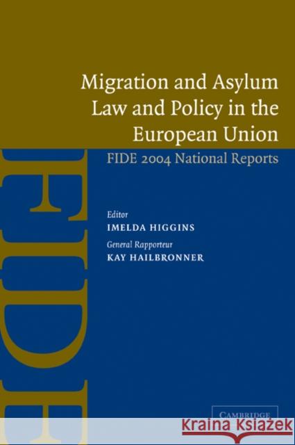 Migration and Asylum Law and Policy in the European Union: Fide 2004 National Reports