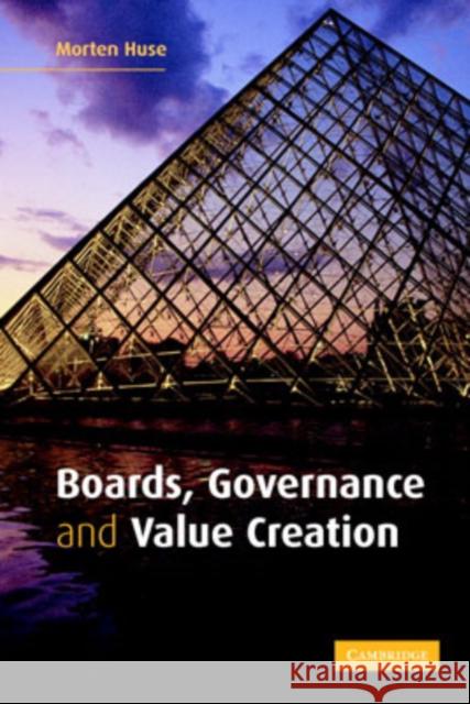 Boards, Governance and Value Creation: The Human Side of Corporate Governance